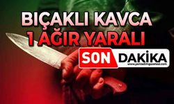 Bıçaklı kavga: 1 ağır yaralı