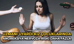 Uzmanı uyardı: Kız çocuklarında anoreksiya nervoza riski daha fazla