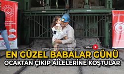 En güzel Babalar Günü: Ocaktan çıkıp ailelerine koştular