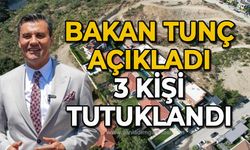 Bakan Tunç açıkladı: 3 kişi tutuklandı