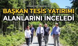 Başkan tesis yatırımı alanları inceledi