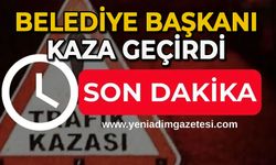 Belediye Başkanı kaza geçirdi