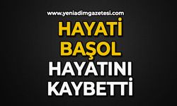 Hayati Başol hayatını kaybetti