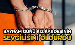 Bayram günü kız kardeşinin sevgilisini öldürdü