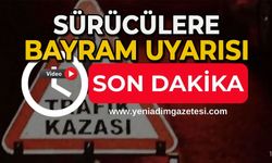 Sürücülere bayram uyarısı