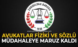 Avukatlar fiziki ve sözlü müdahaleye maruz kaldı