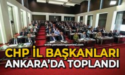 CHP İl Başkanları Ankara’da toplandı
