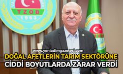 Doğal afetlerin tarım sektörüne ciddi boyutlarda zarar verdi
