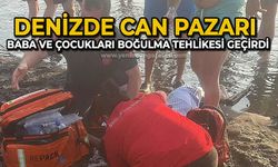 Denizde can pazarı: Baba ve çocukları boğulma tehlikesi geçirdi