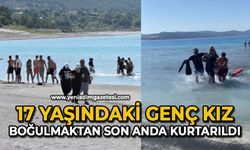 17 yaşındaki genç kız boğulmaktan son anda kurtarıldı