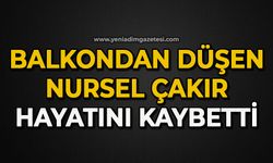 Balkondan düşen Nursel Çakır hayatını kaybetti