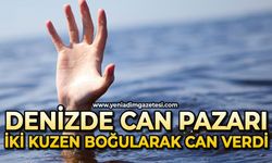 Denizde can pazarı: İki kuzen boğularak can verdi
