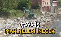 Çaya iş makineleri inecek