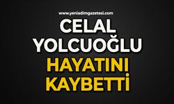 Celal Yolcuoğlu hayatını kaybetti