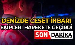 Denizde ceset ihbarı ekipleri harekete geçirdi