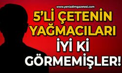5'li çetenin maden yağmacıları iyi ki görmemişler!