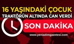 16 yaşındaki çocuk traktörün altında can verdi