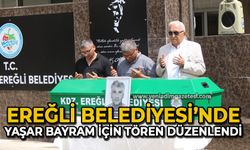Ereğli Belediyesi’nde, Yaşar Bayram için Tören düzenlendi