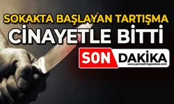 Sokakta başlayan tartışma cinayetle bitti