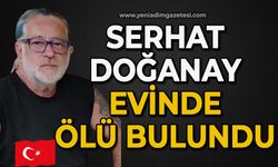 Serhat Doğanay evinde ölü bulundu