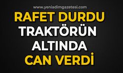 Rafet Durdu traktörün altında can verdi