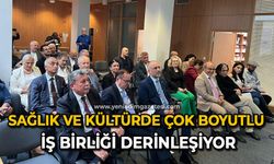 Sağlık ve kültürde çok boyutlu iş birliği derinleşiyor