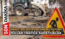 Dikkat! Belediyeden önemli duyuru yollar trafiğe kapatılacak