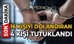 16 kişiyi dolandıran 4 kişi tutuklandı