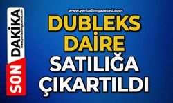 Dubleks daire satılığa çıkartıldı