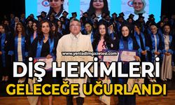 Diş hekimleri geleceğe uğurlandı