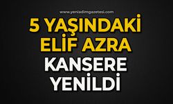 5 yaşındaki Elif Azra kansere yenildi