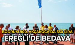Bodrum 900, Akçakoca’da 350 lira Ereğli’de bedava