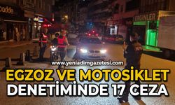 Egzoz ve motosiklet denetiminde 17 ceza
