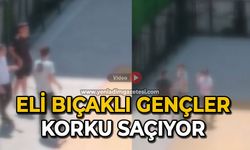 Eli bıçaklı gençler korku saçıyor
