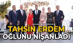 Tahsin Erdem oğlunu nişanladı