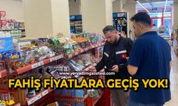 FAHİŞ FİYATLARA GEÇİT YOK!