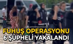 Fuhuş operasyonu: 6 şüpheli yakalandı