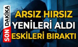 Arsız hırsız yenileri aldı eskilerini bıraktı!