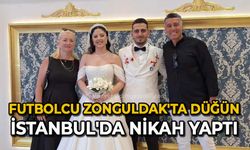 Futbolcu Zonguldak'ta düğün İstanbul'da nikah yaptı