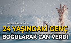 24 yaşındaki genç boğularak can verdi