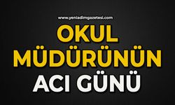 Okul müdürünün acı günü