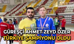 Güreşçi Ahmet Zeyd Özer Türkiye şampiyonu oldu