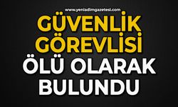 Güvenlik görevlisi ölü olarak bulundu