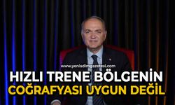 Hızlı trene bölgenin coğrafyası uygun değil