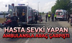 Hasta sevki yapan ambulansla araç çarpıştı