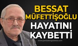 Bessat Müfettişoğlu hayatını kaybetti