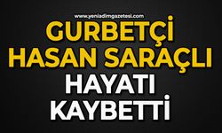 Gurbetçi Hasan Saraçlı hayatı kaybetti