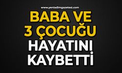 Baba ve 3 çocuğu hayatını kaybetti