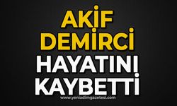 Akif Demirci hayatını kaybetti
