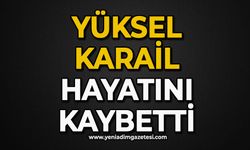Yüksel Karail hayatını kaybetti